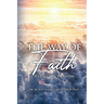 The Way of Faith: Seven Steps To Faith