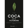 Coca and the Victorians: From Botanical Curiosity to Regulated Drug, 1835-1912