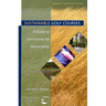 Sustainable Golf Courses: A Guide to Environmental Stewardship