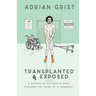 Transplanted & Exposed: A memoir of ill health seen through the prism of a pandemic
