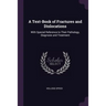 A Text-Book of Fractures and Dislocations: With Special Reference to Their Pathology, Diagnosis and Treatment