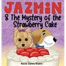 Jazmin & The Mystery of the Strawberry Cake: A Sweet Children's Book About Sharing