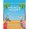 Royal Pelican Tales: Introducing Prince Henry and Princess Henrietta