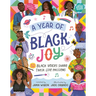 A Year of Black Joy: 52 Black Voices Share Their Life Passions