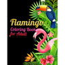 Flamingo Coloring Book for Adults: Best Adult Coloring Book with Fun, Easy, flower pattern and Relaxing Coloring Pages