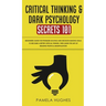 Critical Thinking & Dark Psychology Secrets 101: Beginners Guide for Problem Solving and Decision Making skills to become a better Critical Thinker, t