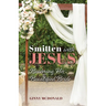 Smitten With Jesus: Becoming His Beautiful Bride