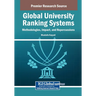 Global University Ranking Systems: Methodologies, Impact, and Repercussions