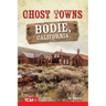 Ghost Towns: Bodie, California