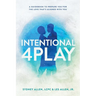 Intentional 4Play: A Guidebook to Prepare You for the Love That's Aligned with You