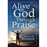 Alive To God Through Praise