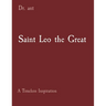 Saint Leo the Great: A Timeless Inspiration