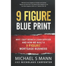 9 Figure Blueprint - Why I Quit Being a Loan Officer and How We Built a 9 Figure Mortgage Business