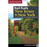 Rail-Trails New Jersey & New York: The Definitive Guide to the Region's Top Multiuse Trails