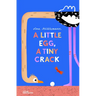 A Little Egg, a Tiny Crack