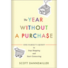 The Year Without a Purchase: One Family's Quest to Stop Shopping and Start Connecting