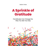 A Sprinkle of Gratitude: Five Minutes Can Change the Way You See Your Day