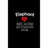 I Love elephant Because Boyfriends Suck Gift For elephant Lovers Valentine s Day Cat Owner Gift For Girlfriend Boyfriend
