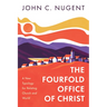The Fourfold Office of Christ: A New Typology for Relating Church and World
