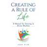 Creating a Rule of Life: A Manual for Dancing to Divine Rhythms