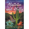 The Desert Flowers - Mistletoe and Holly