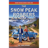 The Snow Peak Robbers: A Memoir of Faith, Family, and Forgiveness