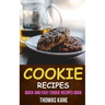 Cookie Recipes: Quick And Easy Cookie Recipes Book