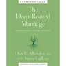 The Deep-Rooted Marriage Companion Guide: Cultivating Intimacy, Healing, and Delight
