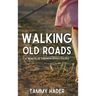 Walking Old Roads: A Memoir of Kindness Rediscovered