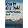 Out in the Cold: Travels North: Adventures in Svalbard, the Faroe Islands, Iceland, Greenland and Canada