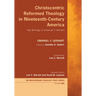 Christocentric Reformed Theology in Nineteenth-Century America: Key Writings of Emanuel V. Gerhart