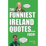 The Funniest Ireland Quotes... Ever!