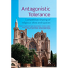 Antagonistic Tolerance: Competitive Sharing of Religious Sites and Spaces