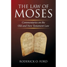The Law of Moses: Commentaries on the Old and New Testament Law