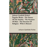 Johann Gottlieb Fichte's Popular Works - The Nature Of The Scholar - The Vocation Of Man - The Doctrine Of Religion - With A Memoir