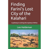 Finding Farini's Lost City of the Kalahari: A pathway to solving this mystery of Africa