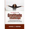 31 Days of Gratitude Challenge: Fight off Anxiety and Depression; Win Your Spiritual Warfare and Command Your Breakthrough With the Power of Praise