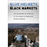 Blue Helmets and Black Markets: The Business of Survival in the Siege of Sarajevo