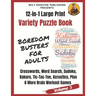 Boredom Busters for Adults: 12-in-1 Large Print Variety Puzzle Book -Volume 3: Acrostics, Crosswords, Word Search, Sudoku, Tic-Tac-Toe, Kakuro Plu