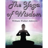 The Yoga of Wisdom: The Yoga Philosophy
