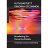 Broadening the Dementia Debate: Towards Social Citizenship
