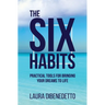 The Six Habits: Practical Tools for Bringing Your Dreams to Life