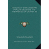Memoirs of Extraordinary Popular Delusions and the Madness of Crowds V1
