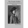 The Female Soldier: The Surprising Life and Adventures of Hannah Snell