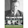 The Lion's Pride: Theodore Roosevelt and His Family in Peace and War