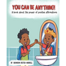You Can Be Anything!: A Book about the Power of Positive Affirmations