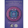 Overcoming Deepest Grief, a Woman's Journey: Grief, Acceptance, Gratitude and Joy