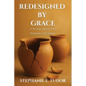 ReDesigned by Grace: A 50-Day Journey from Brokenness to Purpose