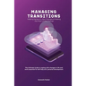 Managing transistions - Making Sense of Life's Changes & Making the Most of the Change, The Ultimate Guide in coping with changes in life and work ess
