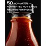 50 Homemade Fermented Hot Sauce Recipes for Home